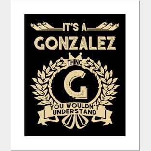 Gonzalez Name Shirt - It Is A Gonzalez Thing You Wouldn't Understand Posters and Art